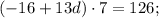 (-16+13d) \cdot 7=126;