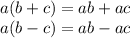 a(b+c)=ab+ac\\a(b-c)=ab-ac