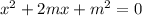 x {}^{2} + 2mx + m {}^{2} = 0