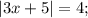 |3x+5|=4;