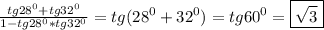 \frac{tg28^{0}+tg32^{0}}{1-tg28^{0}*tg32^{0}}=tg(28^{0}+32^{0})=tg60^{0}=\boxed{\sqrt{3}}