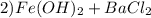 2) Fe(OH)_{2}+BaCl_{2}