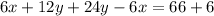 6x + 12y + 24y - 6x = 66 + 6