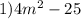 1) 4m^{2}-25