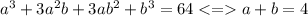 \small{a^3+3a^2b +3ab^2+b^3 =64 < = a + b = 4}