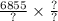 \frac{6855}{?} \times \frac{?}{?}