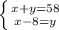 \left \{ {{x+y=58} \atop {x-8=y}} \right.