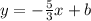 y = - \frac{5}{3} x + b