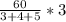 \frac{60}{3+4+5} *3