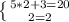 \left \{ {{5*2+3=20} \atop {2=2}} \right.