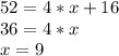 52 = 4*x + 16\\36 = 4*x\\x = 9