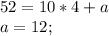 52 = 10*4 + a\\a = 12;