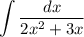 \displaystyle\int\dfrac{dx}{2x^2+3x}