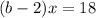 (b-2)x = 18