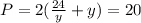 P = 2( \frac{24}{y} + y) = 20