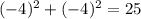 (-4)^2+(-4)^2=25