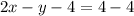 2x - y - 4 = 4 - 4