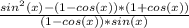 \frac{sin^{2} (x)-(1-cos(x))*(1+cos(x))}{(1-cos(x))*sin(x)}