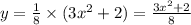 y = \frac{1}{8} \times (3 {x}^{2} + 2) = \frac{3 {x}^{2} + 2 }{8} \\