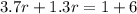 3.7r + 1.3r = 1 + 6