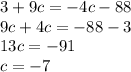 3+9c=-4c-88\\9c+4c=-88-3\\13c=-91\\c=-7