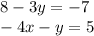 8 - 3y = - 7 \\ - 4x - y = 5