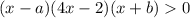 (x-a)(4x-2)(x+b) 0\\