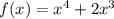 f(x) = {x}^{4} + 2 {x}^{3}