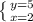 \left \{ {{y=5} \atop {x=2}} \right.