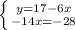 \left \{ {{y=17-6x} \atop {-14x=-28}} \right.