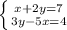 \left \{ {{x+2y=7} \atop {3y-5x=4}} \right.