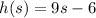 h(s) = 9s - 6