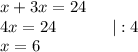 x+3x=24\\4x=24\ \ \ \ \ \ \ \ \ \ |:4\\x=6