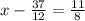 x - \frac{37}{12} = \frac{11}{8}