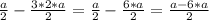 \frac{a}{2}-\frac{3*2*a}{2}=\frac{a}{2}-\frac{6*a}{2}=\frac{a-6*a}{2}