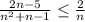 \frac{2n-5}{n^{2}+n-1 } \leq \frac{2}{n}