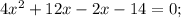 4x^{2}+12x-2x-14=0;