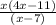 \frac{x(4x-11)}{(x-7)}