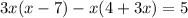 3x(x - 7) - x(4 + 3x) = 5