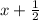 x+\frac{1}{2}