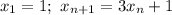 x_1=1;\ x_{n+1}=3x_n+1