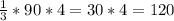 \frac{1}{3} *90*4=30*4=120