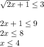 \sqrt{2x+1} \leq 32x+1\leq 9\\2x\leq 8\\x\leq 4\\