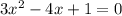 3 {x}^{2} - 4x + 1 = 0