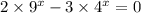 2 \times {9}^{ x } - 3 \times {4}^{x} = 0