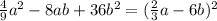 \frac{4}{9}a^{2} - 8ab + 36b^{2} = (\frac{2}{3}a - 6b)^{2}