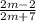 \frac{2m-2}{2m+7}