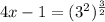 4x-1=(3^{2} )^{\frac{3}{2} }