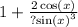 1 + \frac{2 \cos(x) }{? { \sin(x) }^{3} }