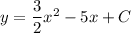 y=\dfrac{3}{2}x^2-5x+C